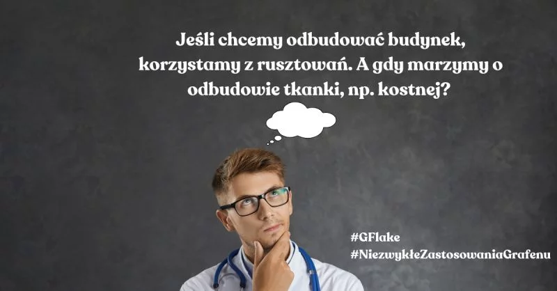 Myślący mężczyzna, napis w dymku nad jego głową "Jeśli chcemy odbudować budynek, korzystamy z rusztowań. A gdy marzymy o odbudowie tkanki, np. kostnej?"