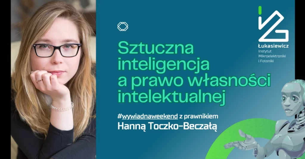 Zdjęcie kobiety patrzącej w obiektyw, obok nagłówek "Sztuczna inteligencja a prawo własności intelektualnej #wywiadnaweekend z prawnikiem Hanną Toczko-Beczałą"