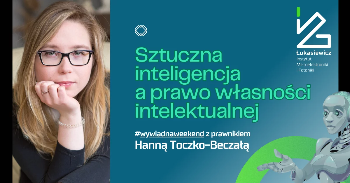 Zdjęcie kobiety patrzącej w obiektyw, obok nagłówek "Sztuczna inteligencja a prawo własności intelektualnej #wywiadnaweekend z prawnikiem Hanną Toczko-Beczałą"