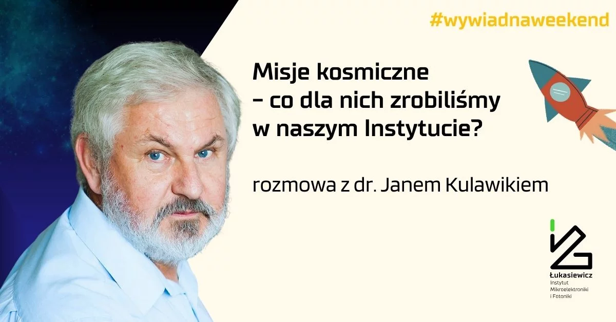 mężczyzna w koszuli a obok napis "Misje kosmiczne - co dla nich zrobiliśmy w naszym instytucie? rozmowa z dr, Janem Kulawikiem"