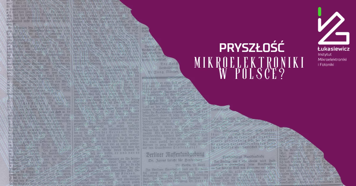 baner z niemiecką gazetą w tle i napisem na pierwszym planie "Przyszłość - mikroelektroniki w Polsce?"