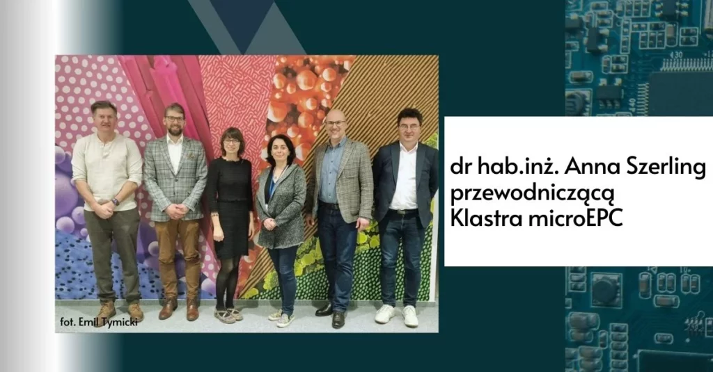dr hab.inż. Anna Szerling przewodniczącą klastra micro epc