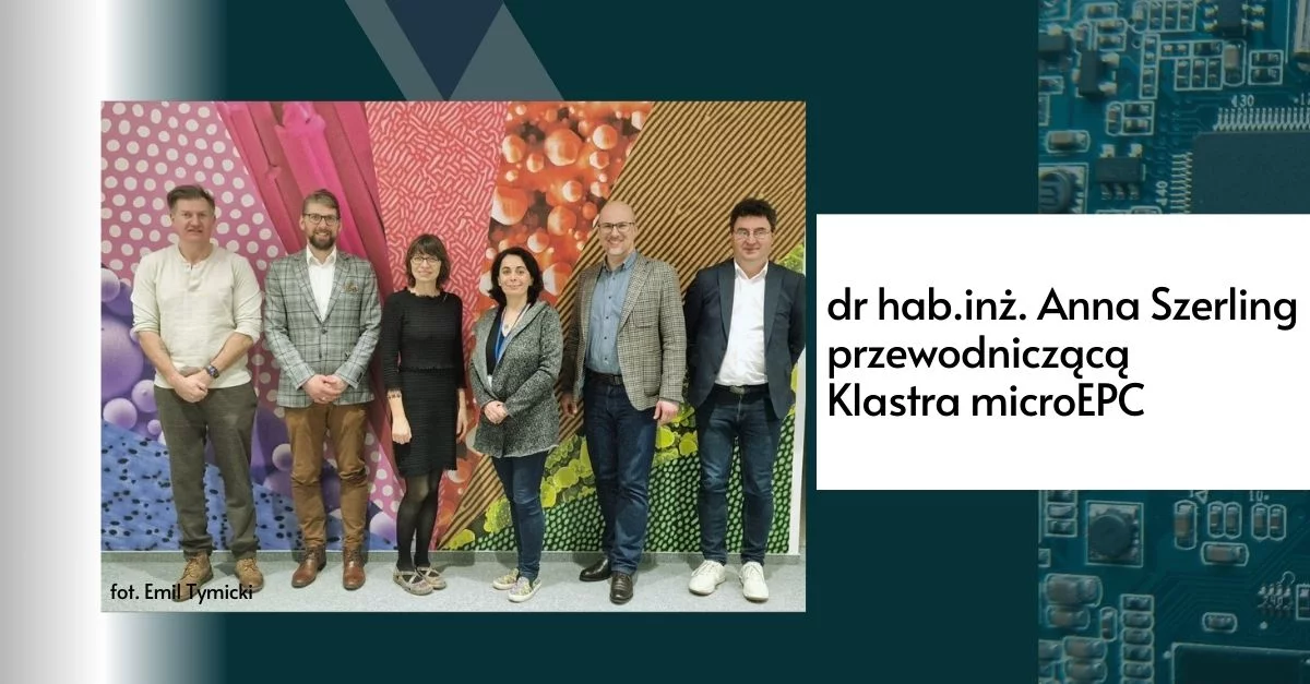 dr hab.inż. Anna Szerling przewodniczącą klastra micro epc