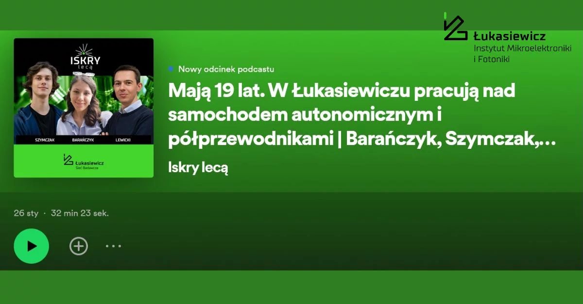 Zielona okładka podcastu z tytułem "Mają 19 lat. W łukasiewiczu pracują nad samochodem autonomicznym i półprzewodnikami.