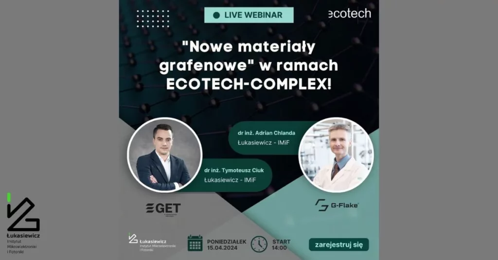 "Nowe materiały grafenowe" w ramach ecotech-complex! poniedziałek 15.04.2024, start 14:00