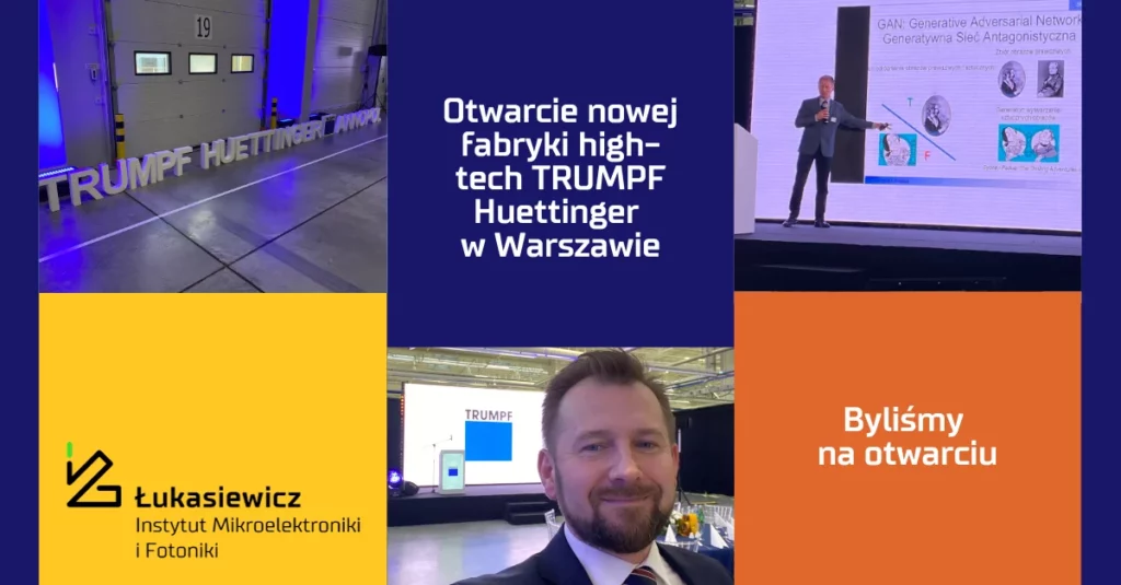 Baner z tekstem "Otwarcie nowej fabryki high-tech TRUMPF Huettinger w Warszawie" Oraz zdjęciami z prezentacji obiektu.