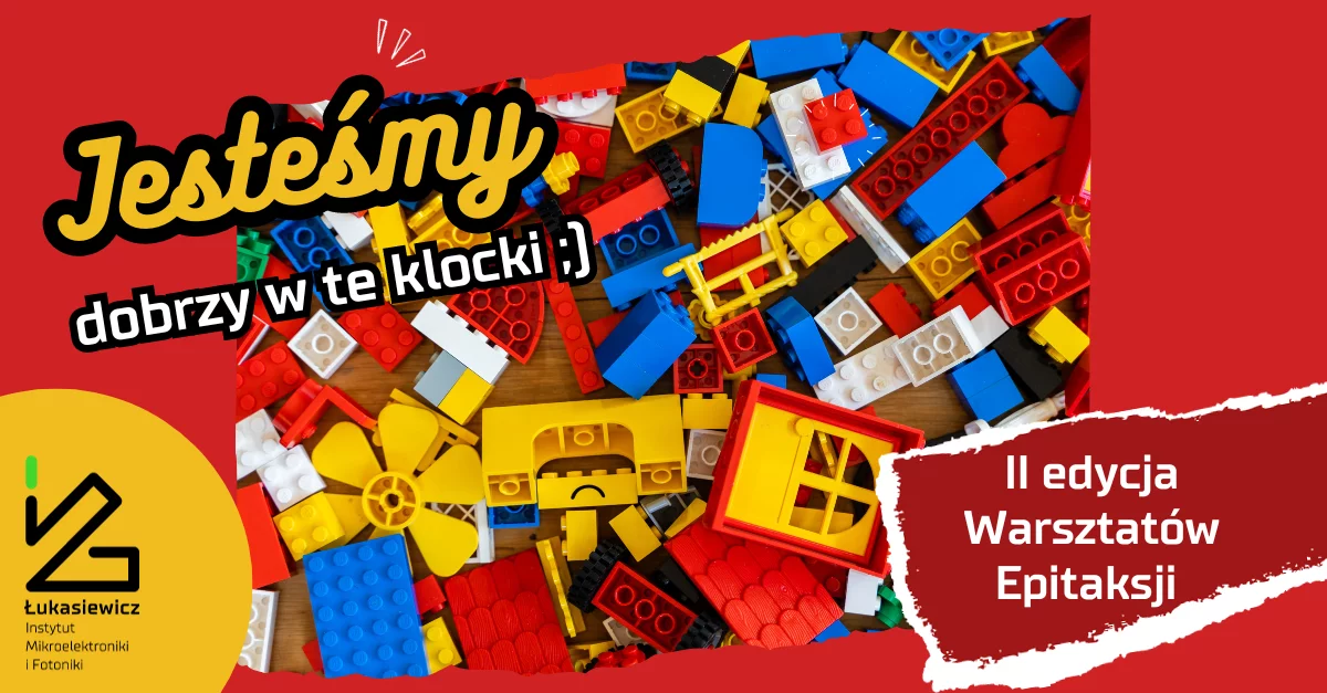 Rozsypane klocki lego i podpis "Jesteśmy dobrzy w te klocki ;) II edycja warsztatów epitaksji